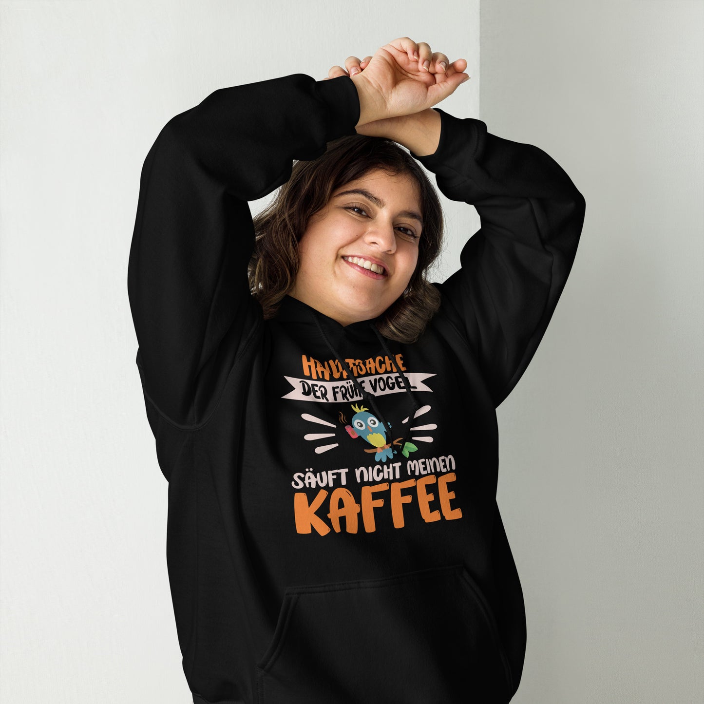 Lustiger Hoodie mit Spruch "Hauptsache der frühe Vogel säuft nicht meinen Kaffee" für Koffeinliebhaber