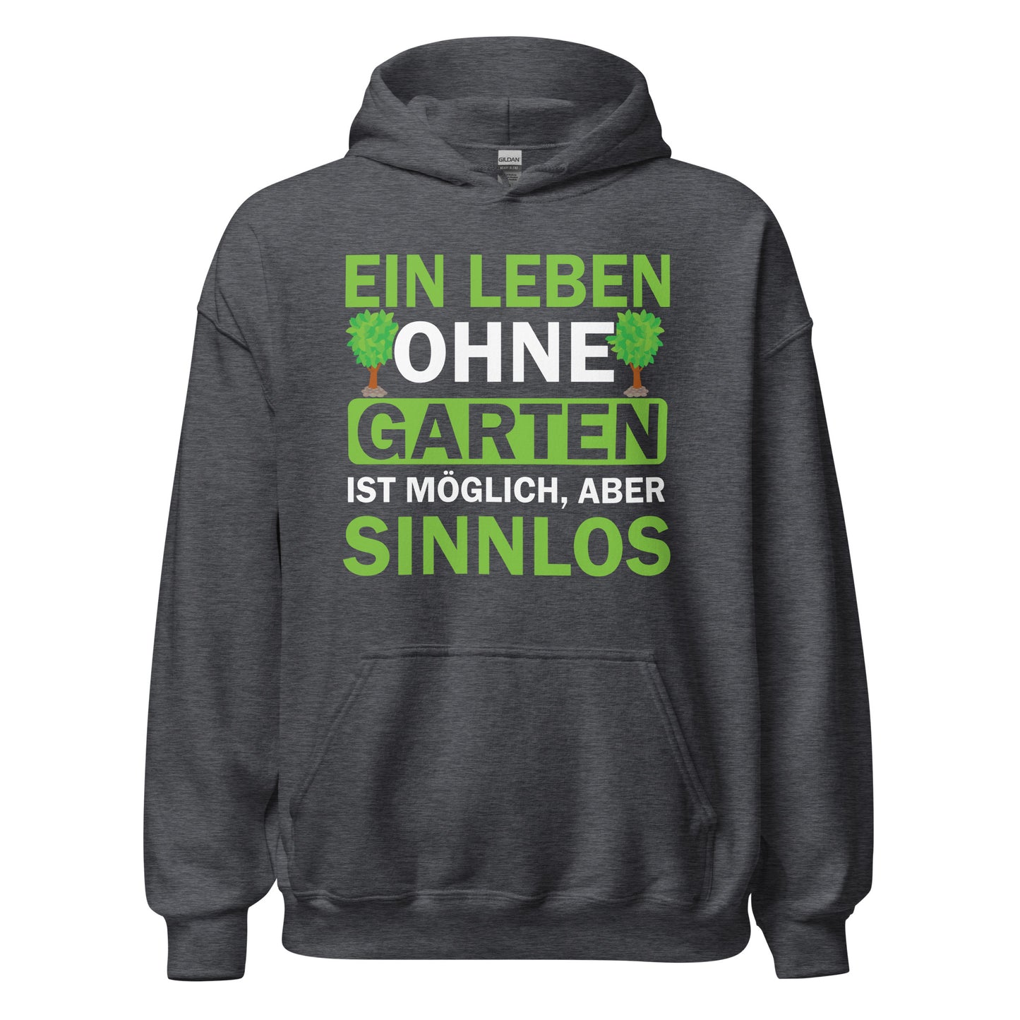 Hochwertiger Hoodie "Ein Leben ohne Garten ist sinnlos!" für Gartenliebhaber