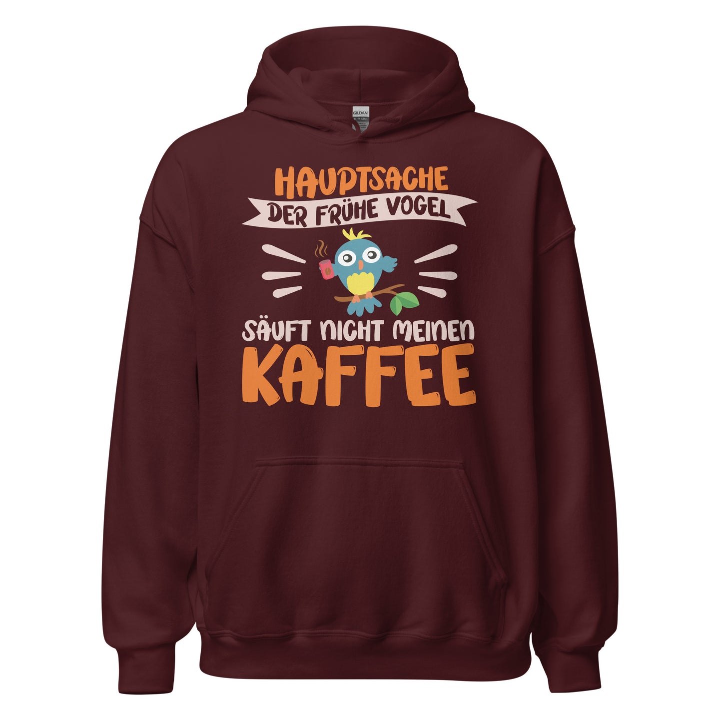 Lustiger Hoodie mit Spruch "Hauptsache der frühe Vogel säuft nicht meinen Kaffee" für Koffeinliebhaber