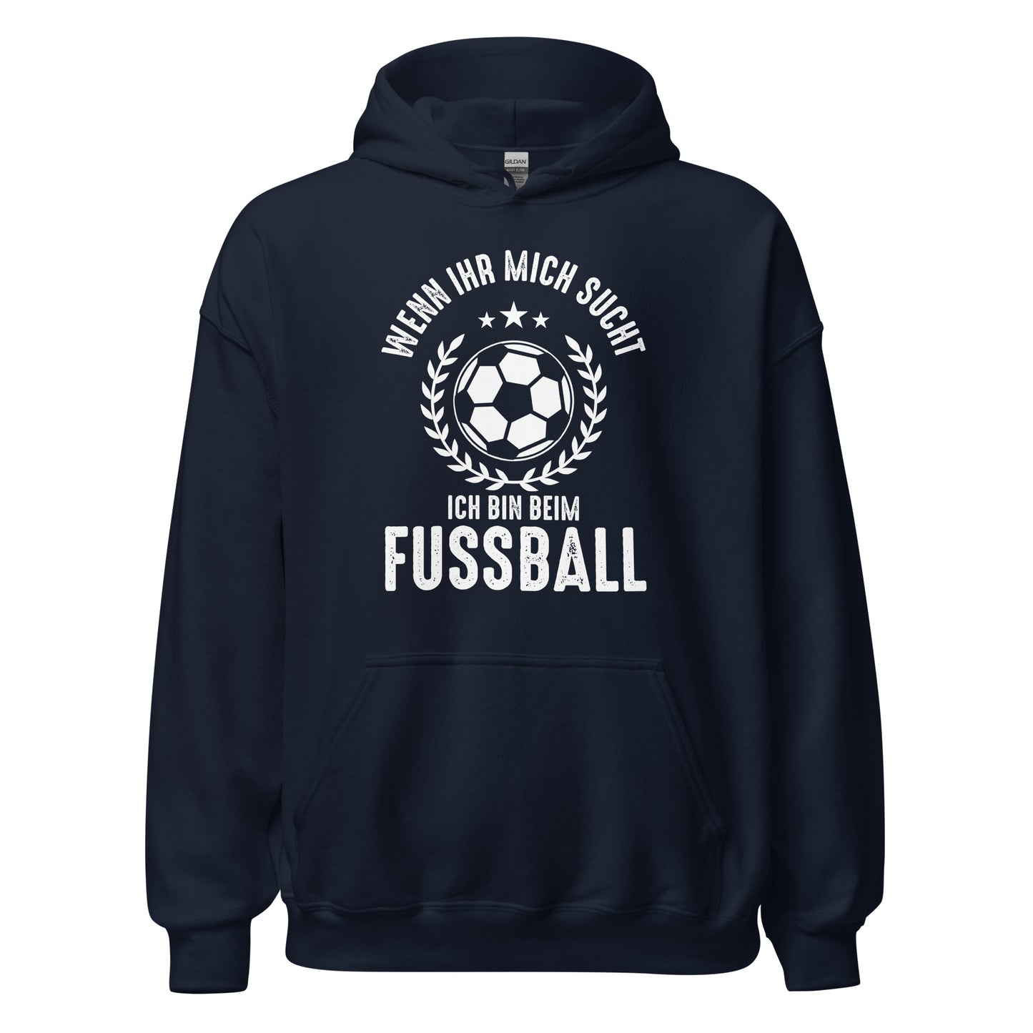 Wenn Ihr mich sucht, Ich bin beim Fussball! Hoodie | Sportlicher Kapuzenpullover