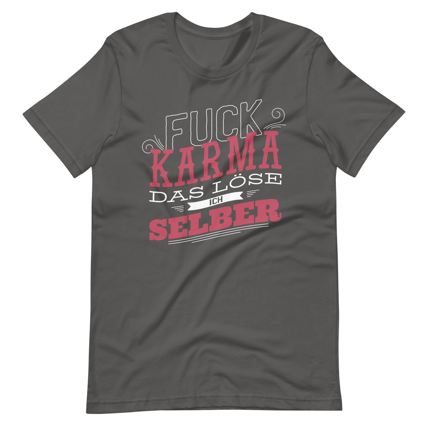 F*ck Karma! Ich löse es selbst T-Shirt mit coolen Spruch