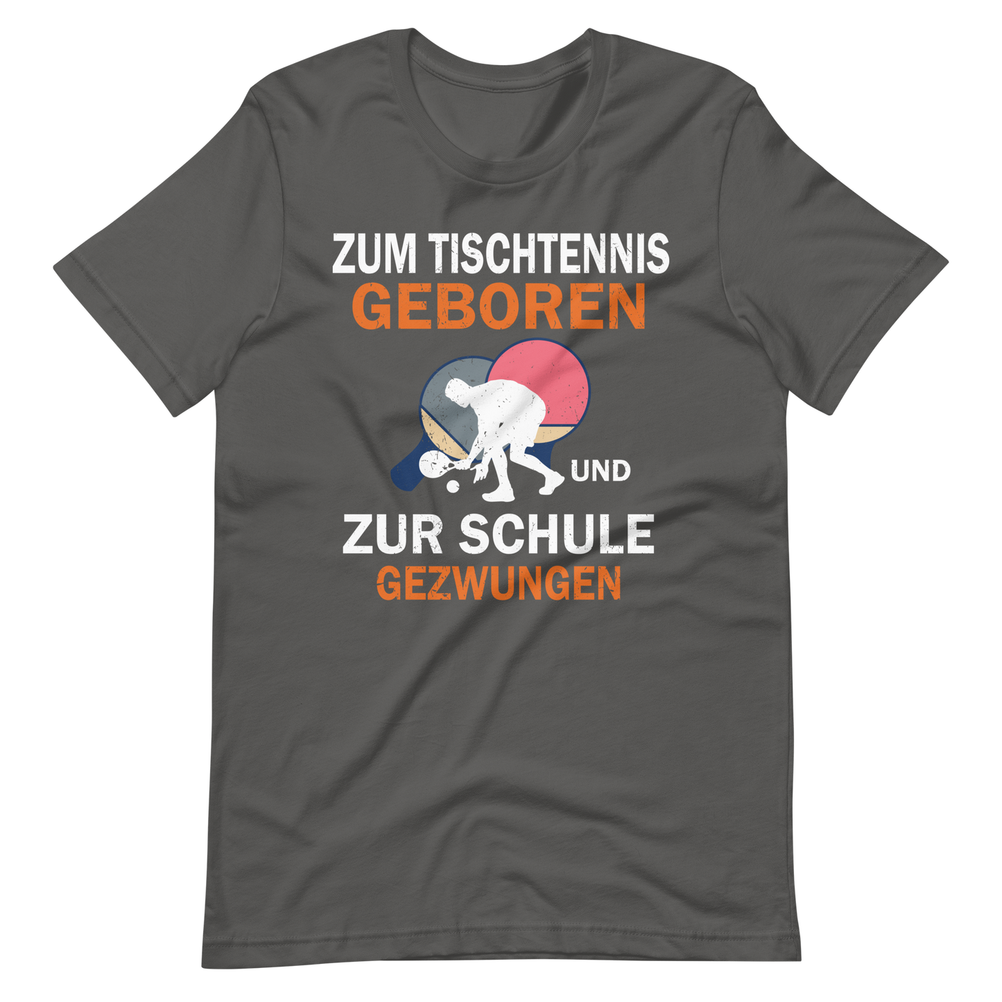 Zum Tischtennis geboren, zur Schule gezwungen! T-Shirt
