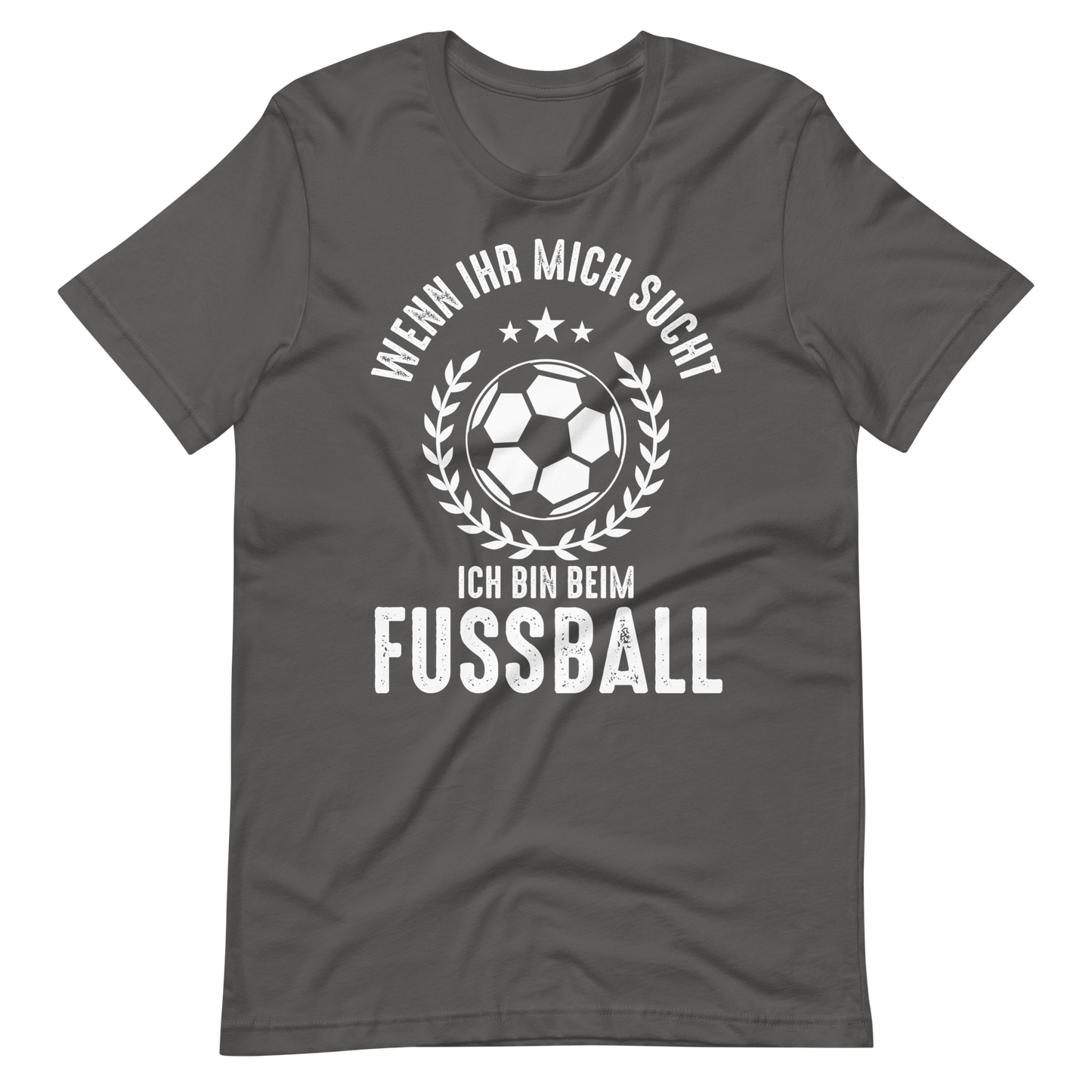 Fussball T-Shirt - Wenn Ihr mich sucht, bin ich beim Fussball