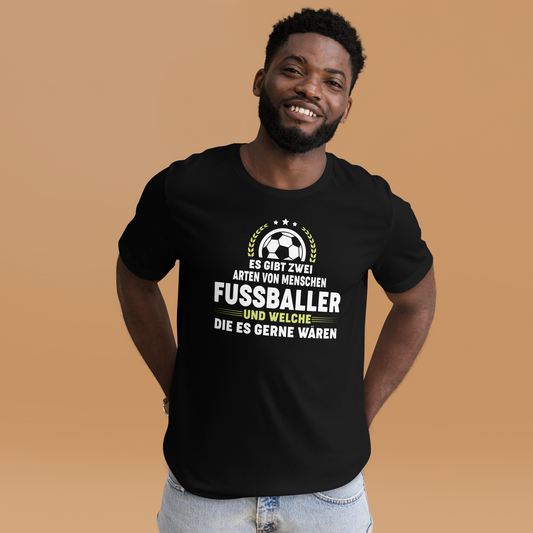 Lustiges T-Shirt für Fußballfans - "Es gibt Fussballer und welche die es gern wären!"