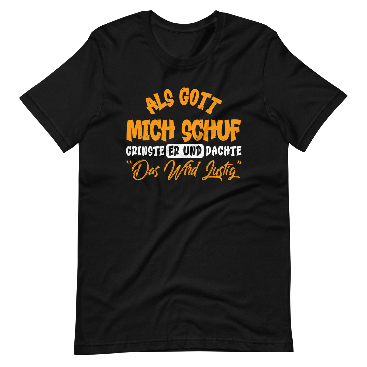 Lustiges T-Shirt mit Spruch "Als Gott mich schuf grinste er. Das wird lustig
