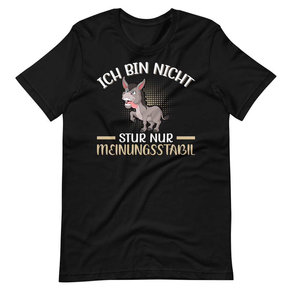 Lustiges T-Shirt "Nicht stur, nur Meinungsstabil!" | Witziger Spruch