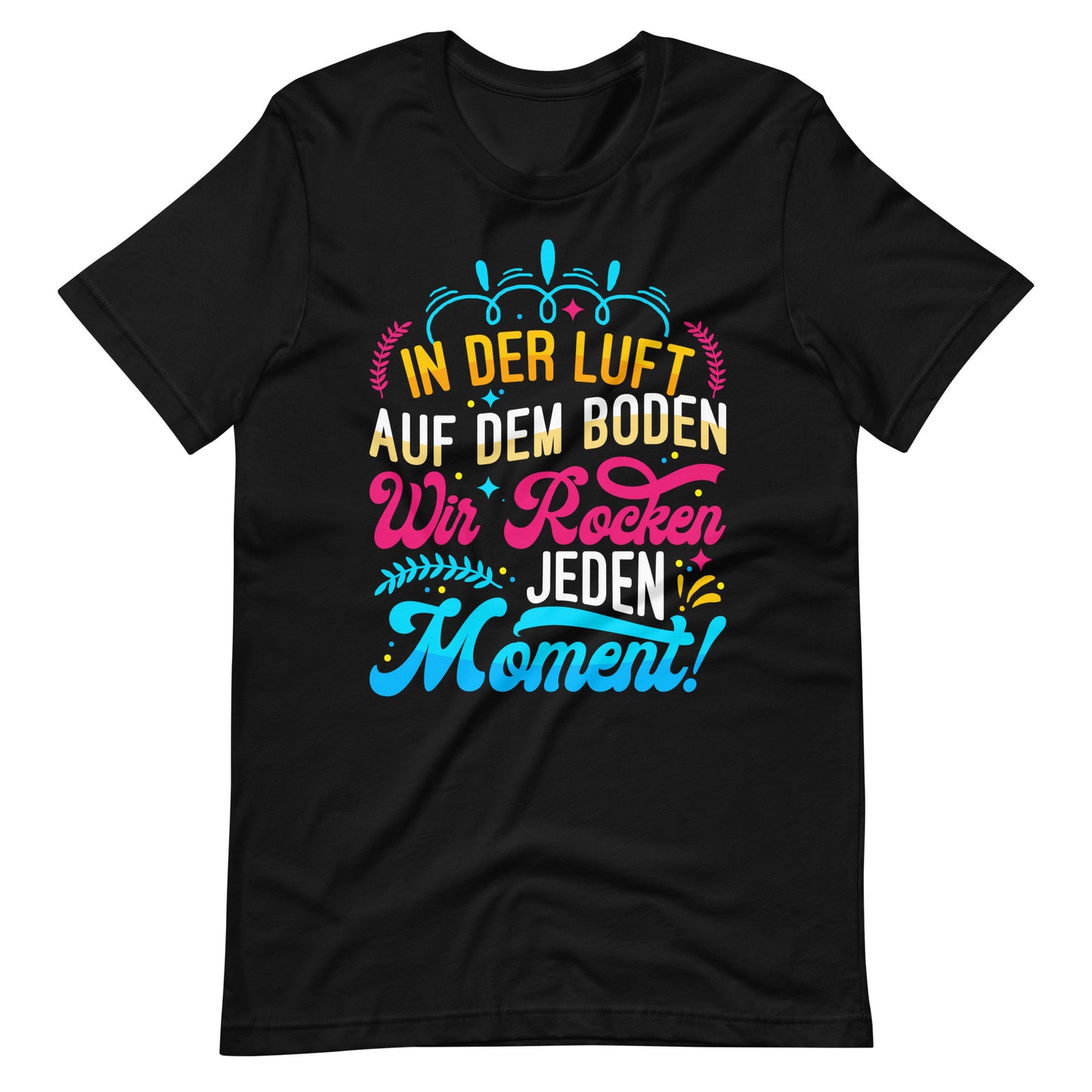 In der Luft, auf dem Boden: Wir rocken den Moment - Cheerleading T-Shirt