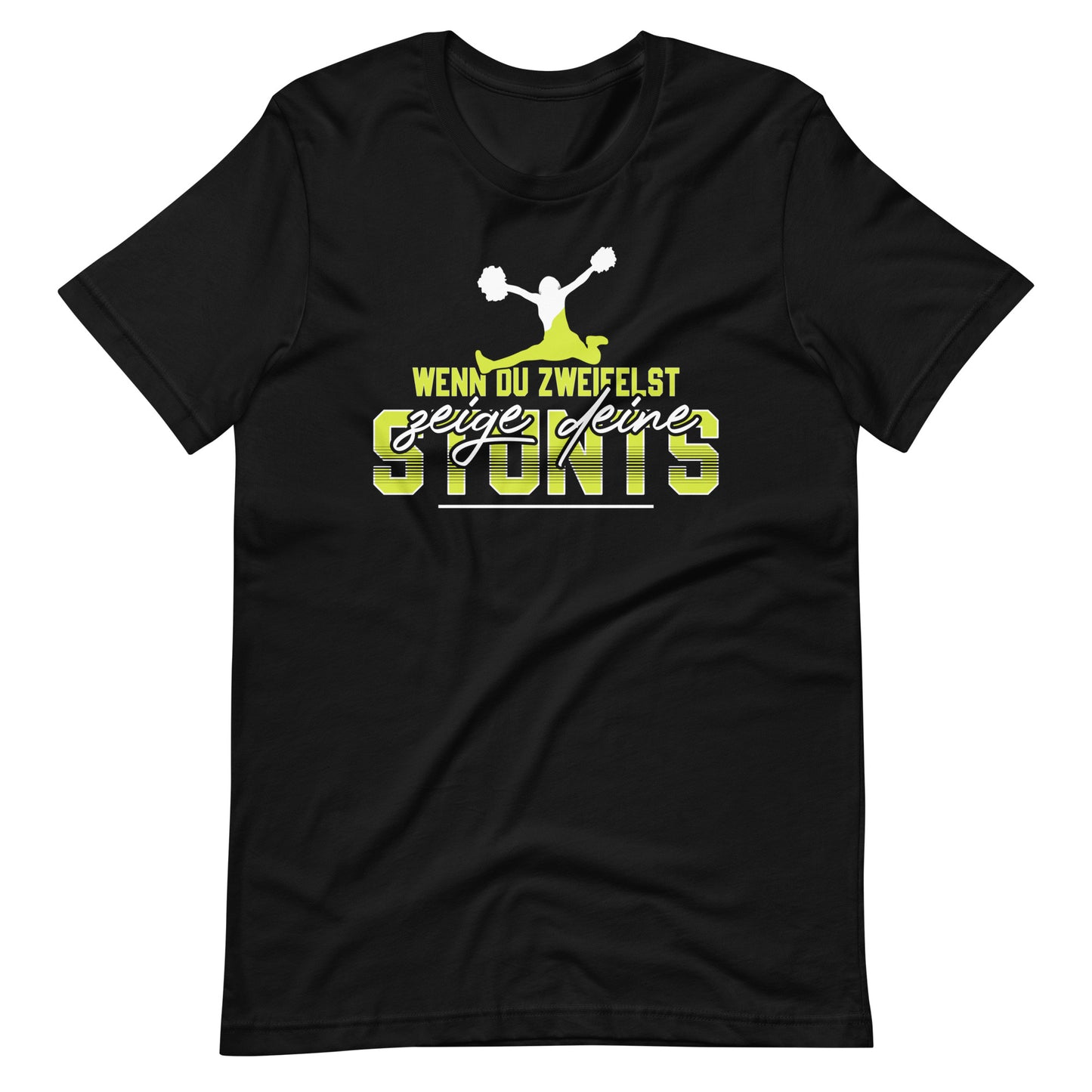 Stunts statt Zweifel! Inspirierendes Cheerleader Fan T-Shirt für Mutige