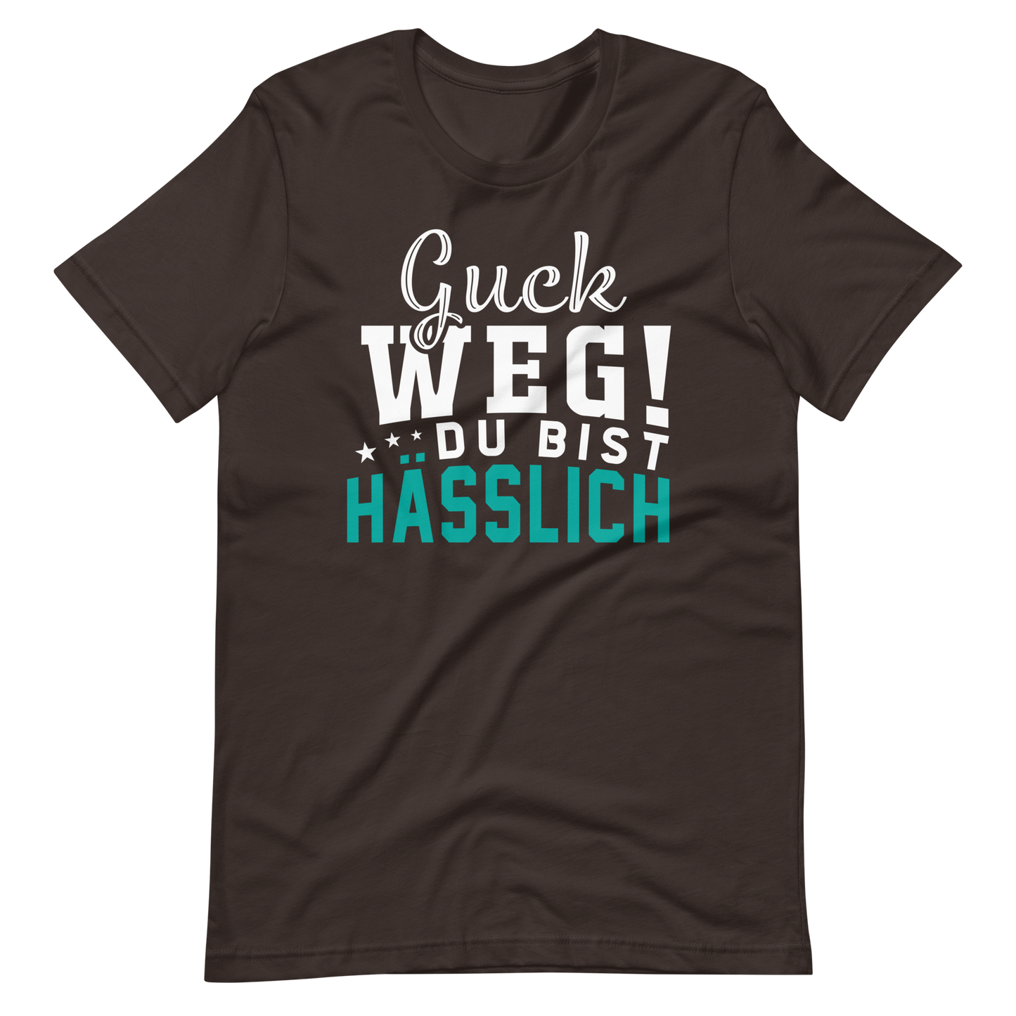 Guck weg! Du bist hässlich! T-Shirt | Lustiger Spruch | Geschenkidee