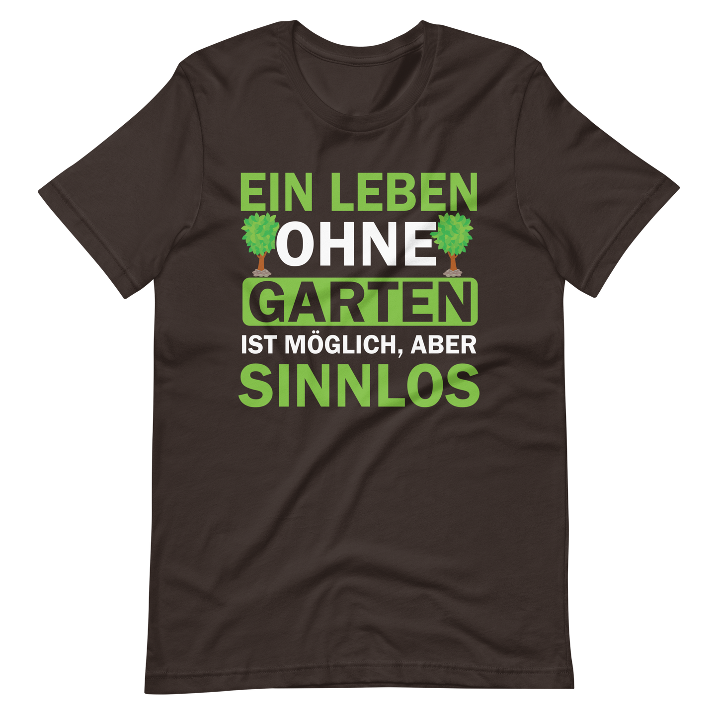 Ein Leben ohne Garten ist sinnlos! Lustiges T-Shirt
