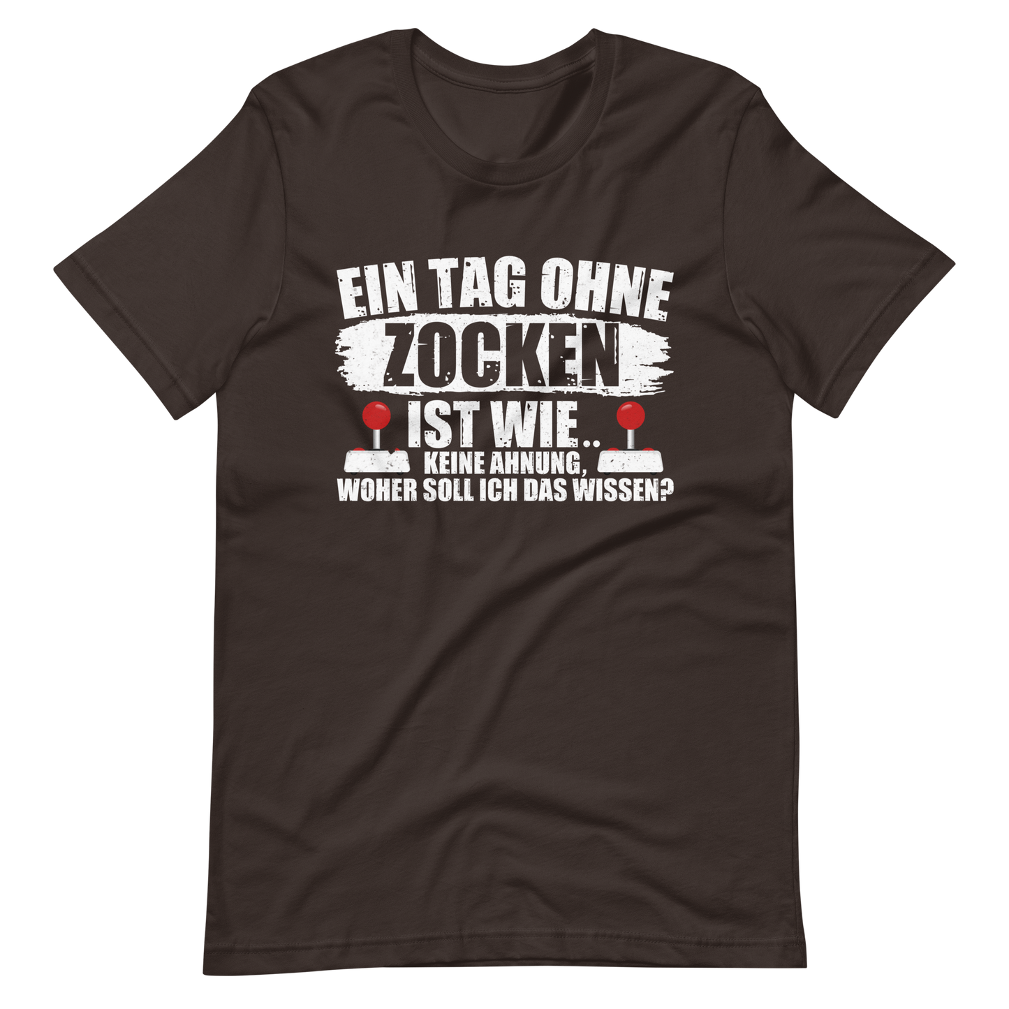 Ein Tag ohne zocken ist wie, KEINE AHNUNG! Gamer T-Shirt