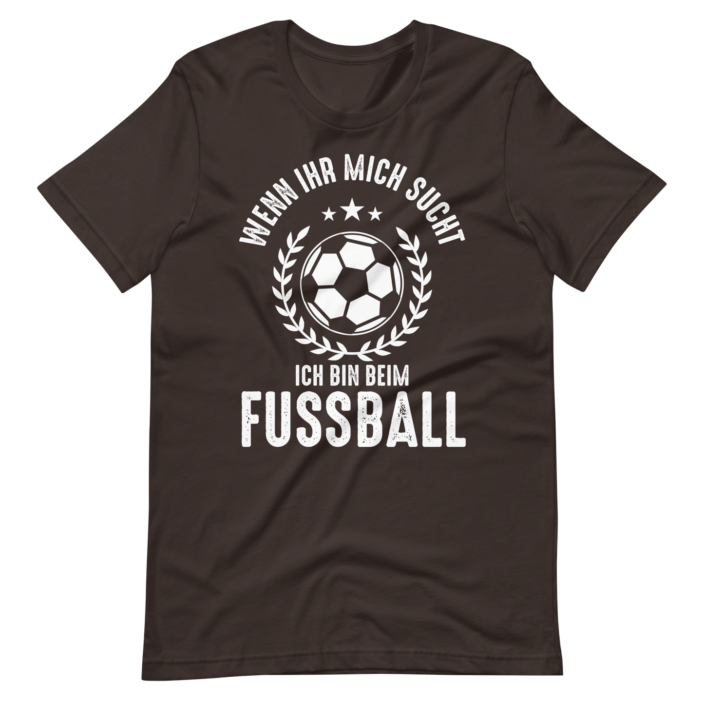 Fussball T-Shirt - Wenn Ihr mich sucht, bin ich beim Fussball