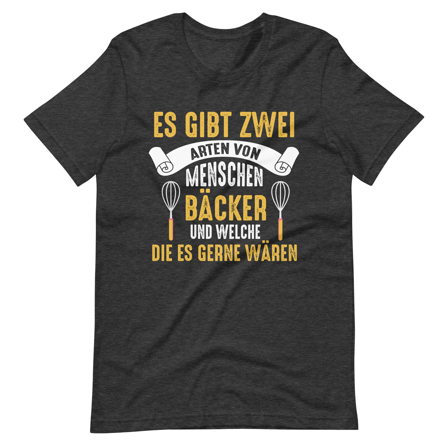 Lustiges T-Shirt: Es gibt Bäcker, und die, die es gern wären!