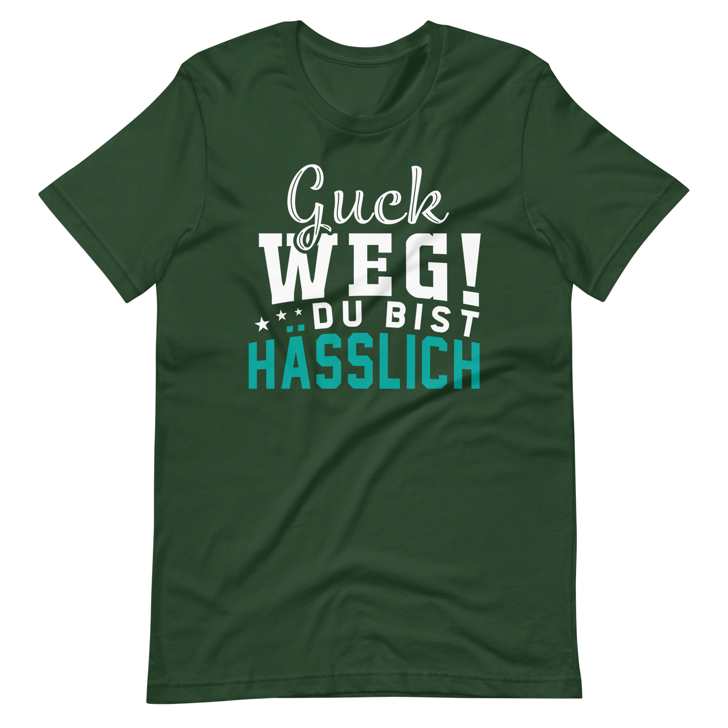 Guck weg! Du bist hässlich! T-Shirt | Lustiger Spruch | Geschenkidee