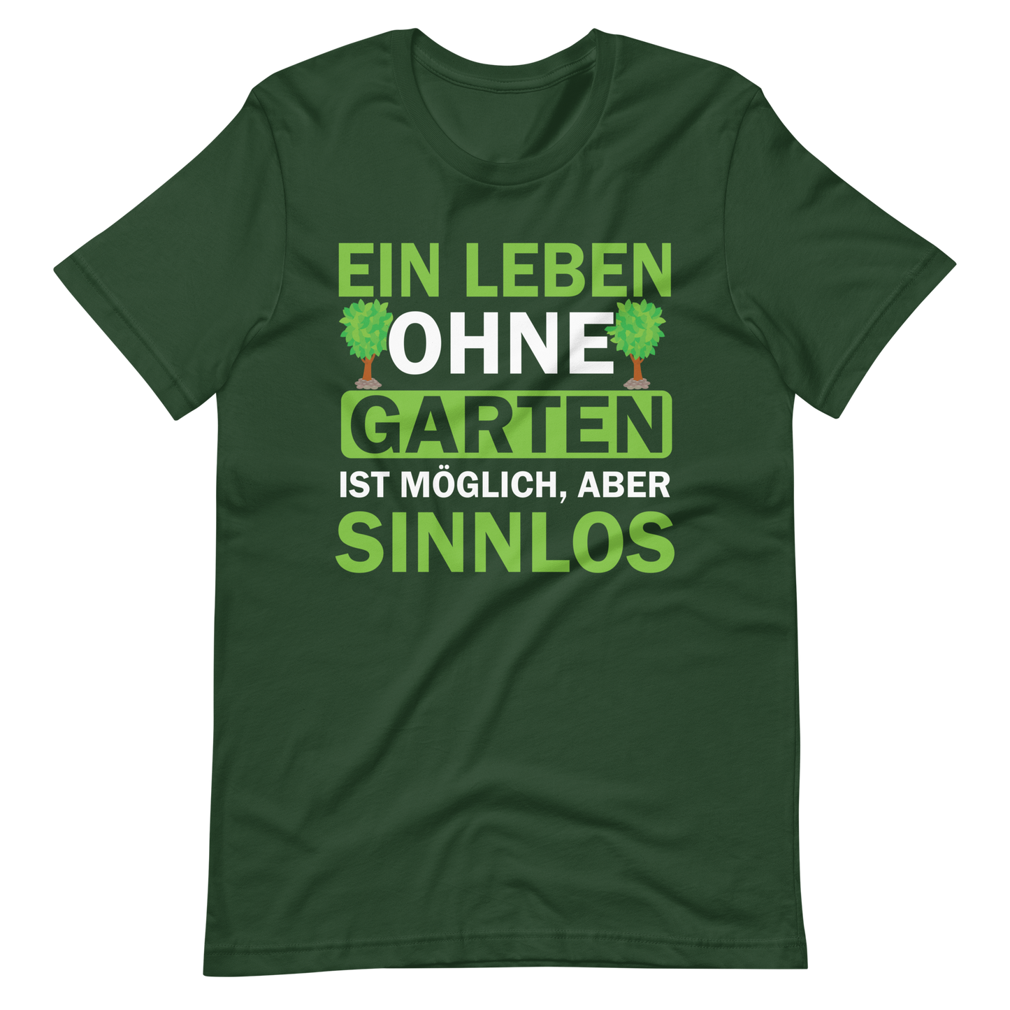 Ein Leben ohne Garten ist sinnlos! Lustiges T-Shirt