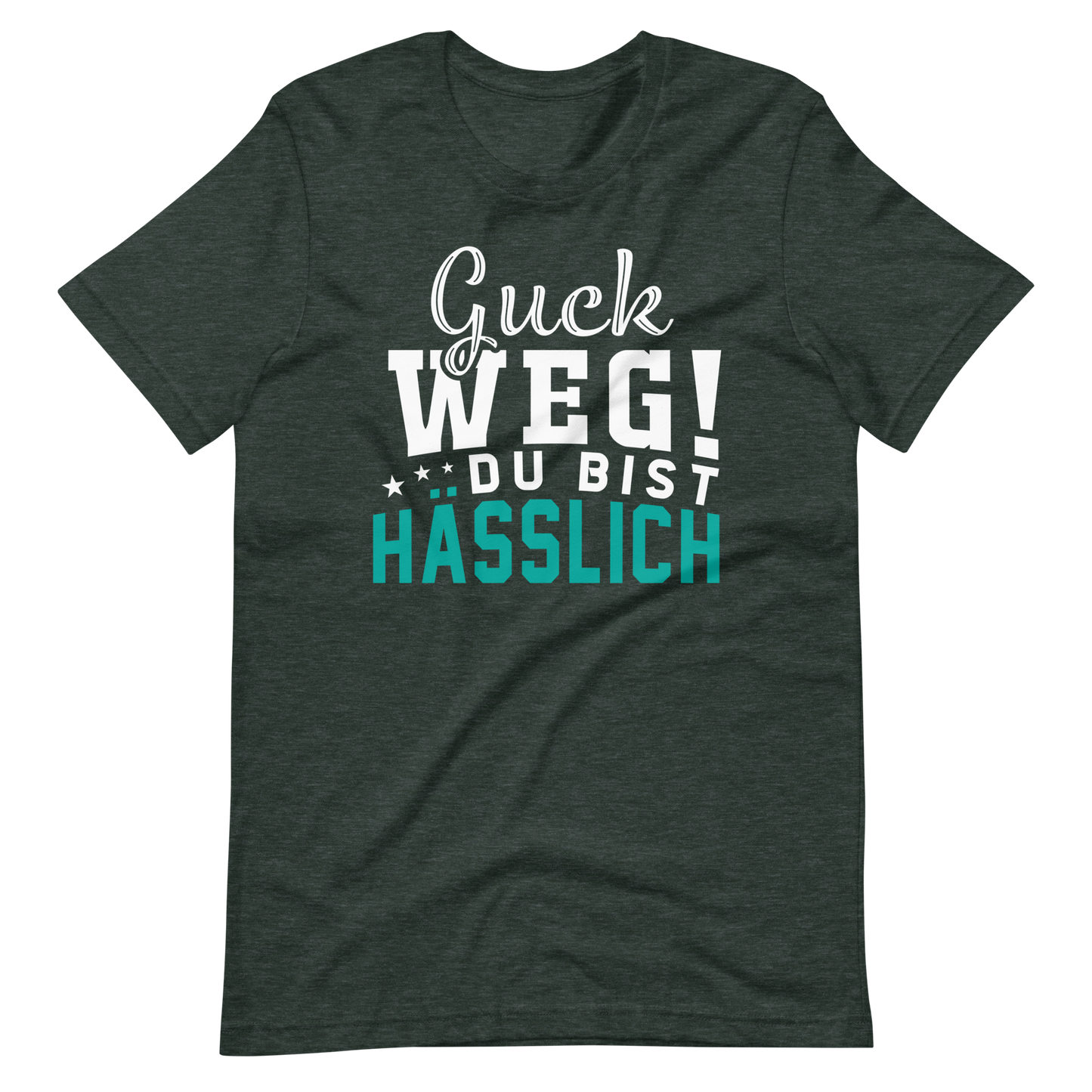 Guck weg! Du bist hässlich! T-Shirt | Lustiger Spruch | Geschenkidee