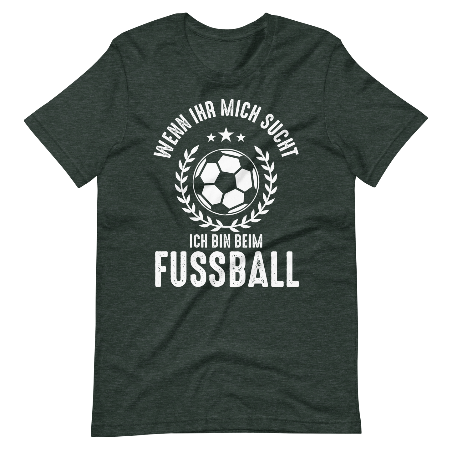 Fussball T-Shirt - Wenn Ihr mich sucht, bin ich beim Fussball