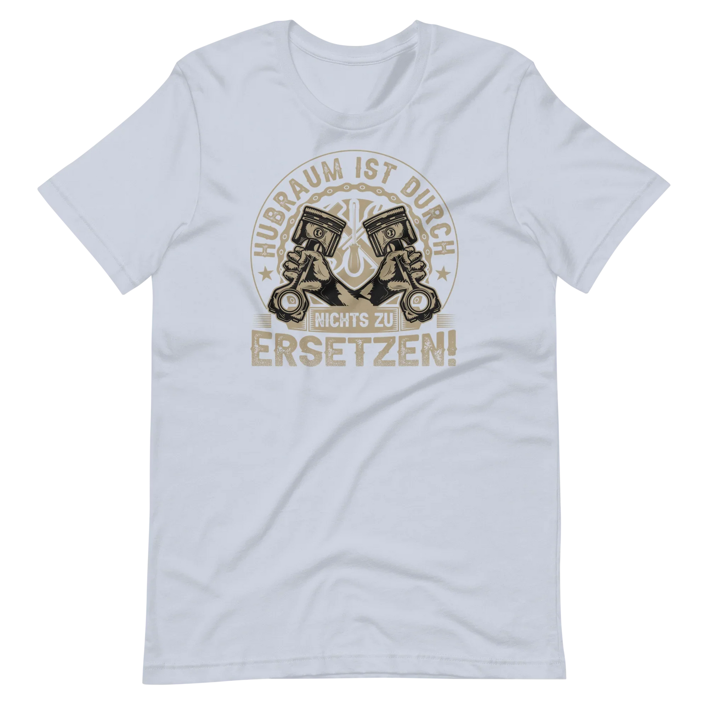 Hubraum ist durch NICHTS zu ersetzen T-Shirt