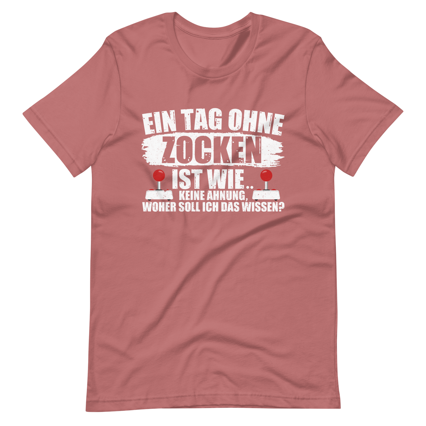 Ein Tag ohne zocken ist wie, KEINE AHNUNG! Gamer T-Shirt