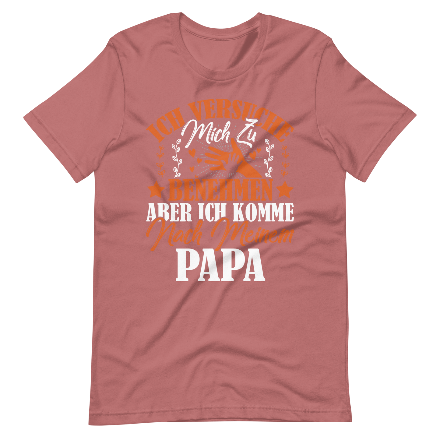 Witziges T-Shirt mit Spruch "Ich VERSUCHE mich zu benehmen, aber ich komme nach meinem Papa
