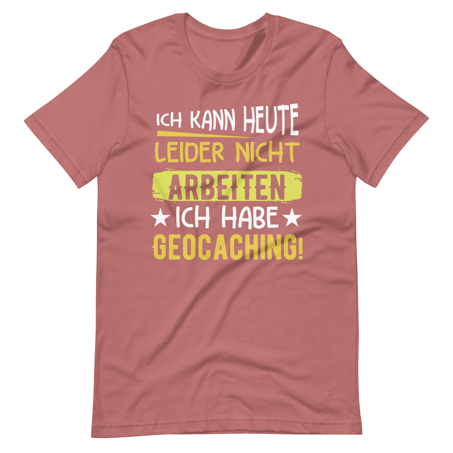 Geocoaching T-Shirt | Keine Arbeit heute