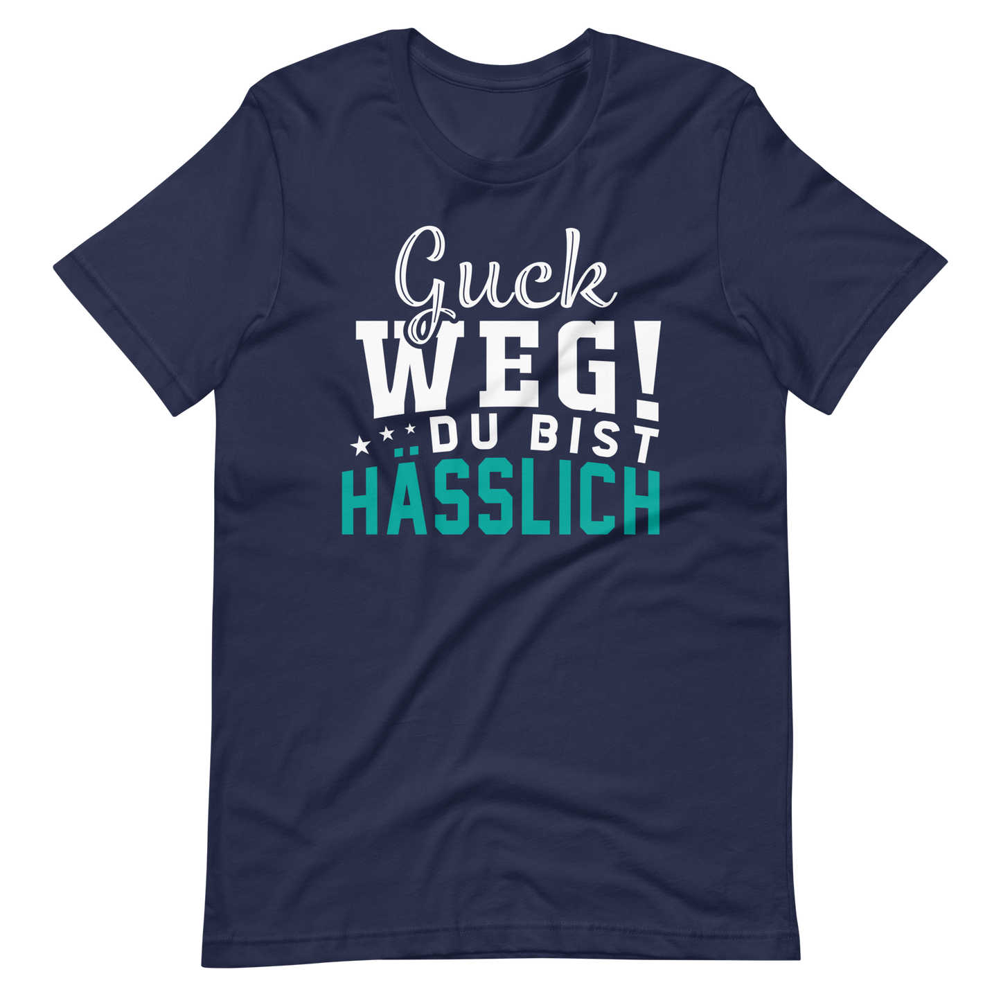 Guck weg! Du bist hässlich! T-Shirt | Lustiger Spruch | Geschenkidee