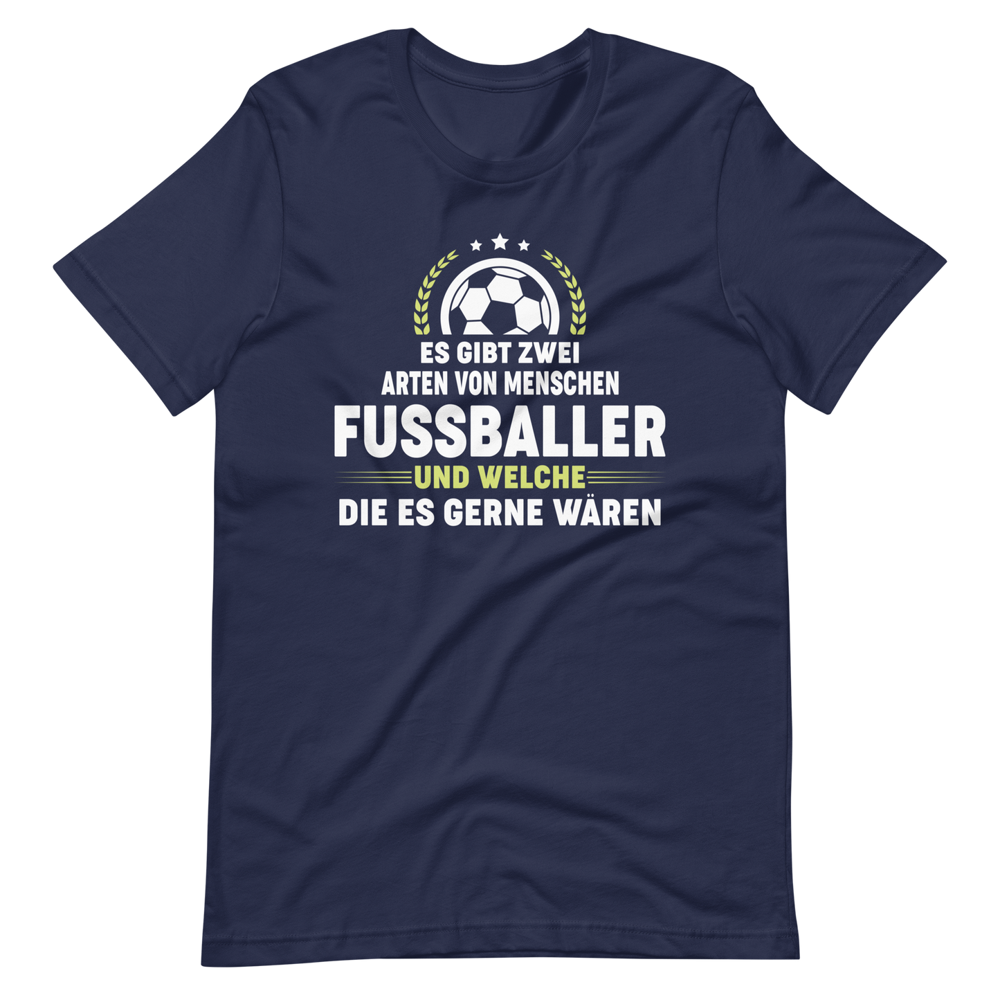Lustiges T-Shirt für Fußballfans - "Es gibt Fussballer und welche die es gern wären!"