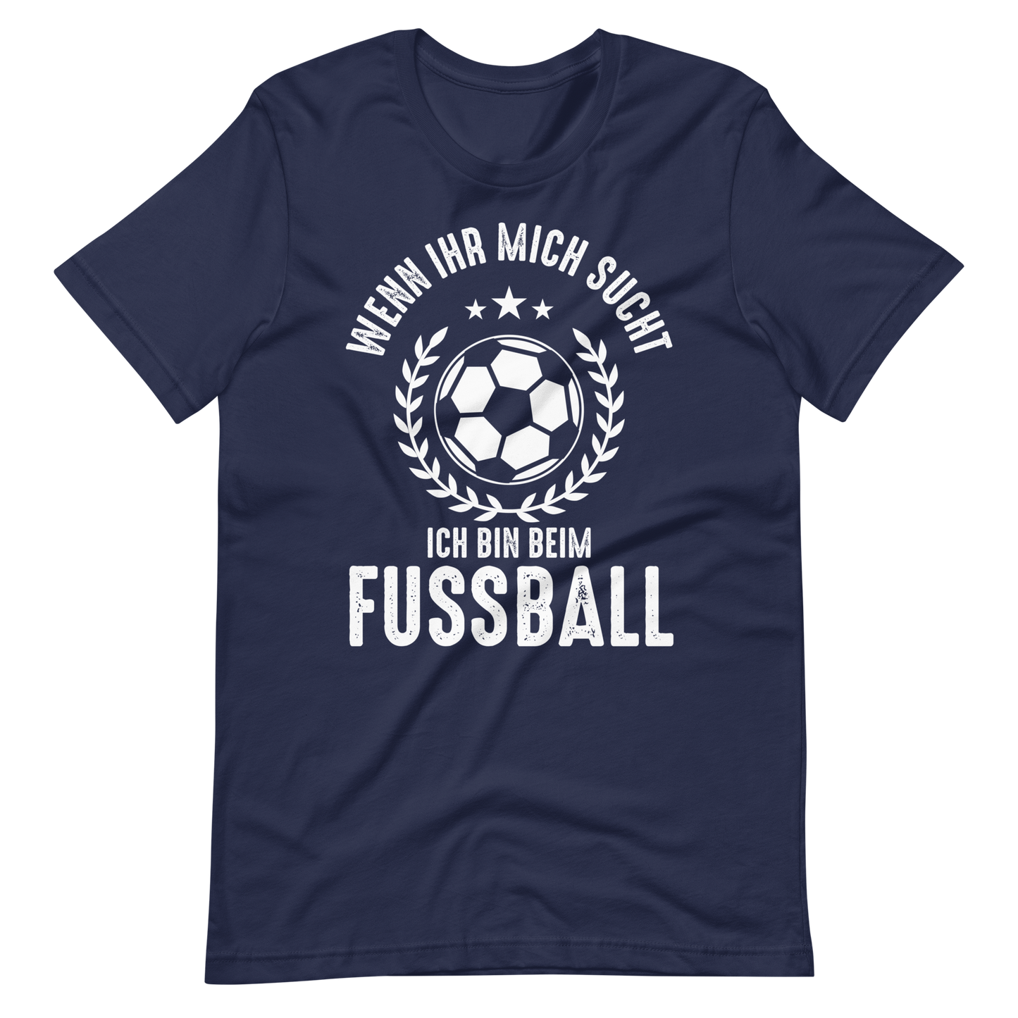 Fussball T-Shirt - Wenn Ihr mich sucht, bin ich beim Fussball