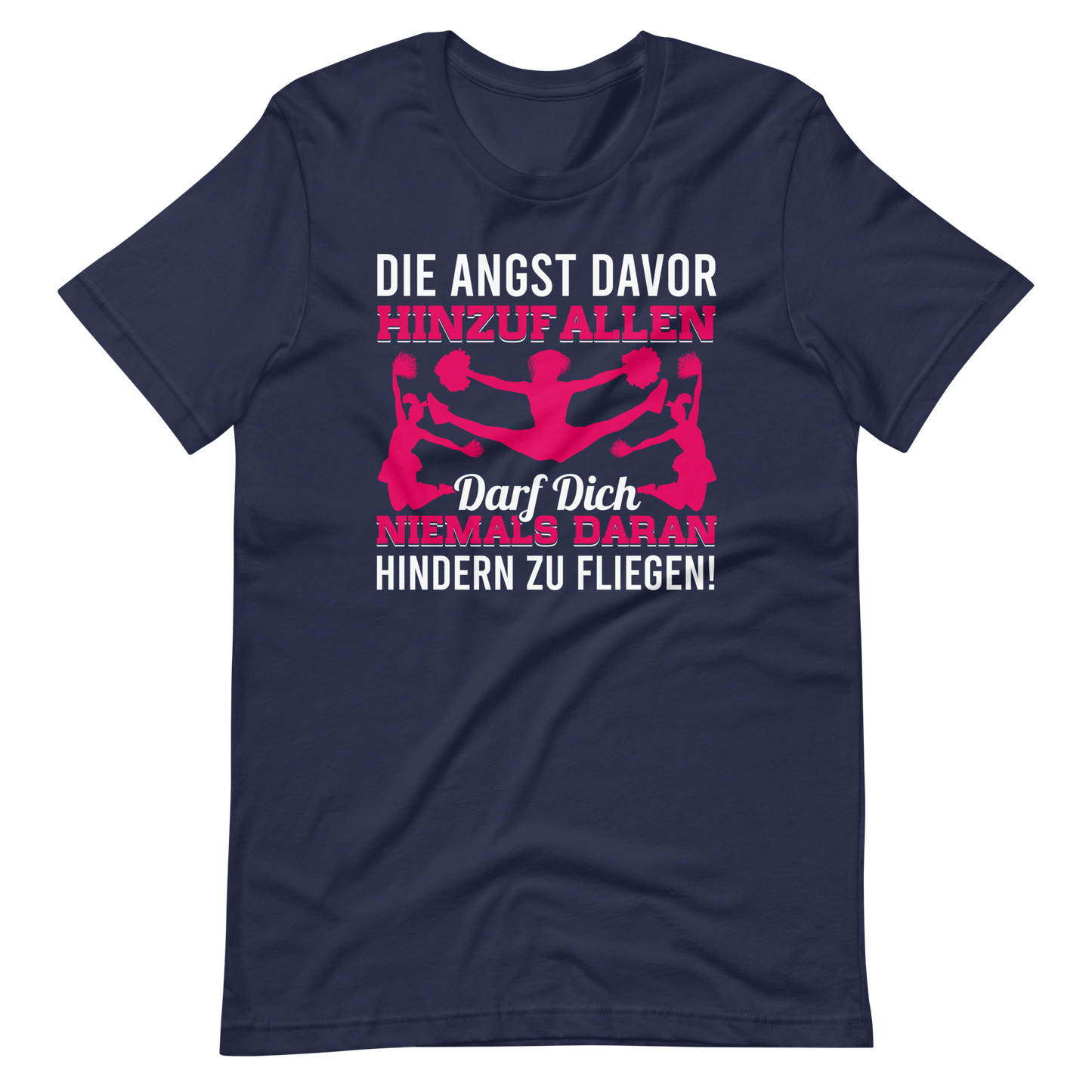 Best Die Angst Davor Hinzufallen Darf Dich Niemals Daran Hindern Zu Fliegen Shirt