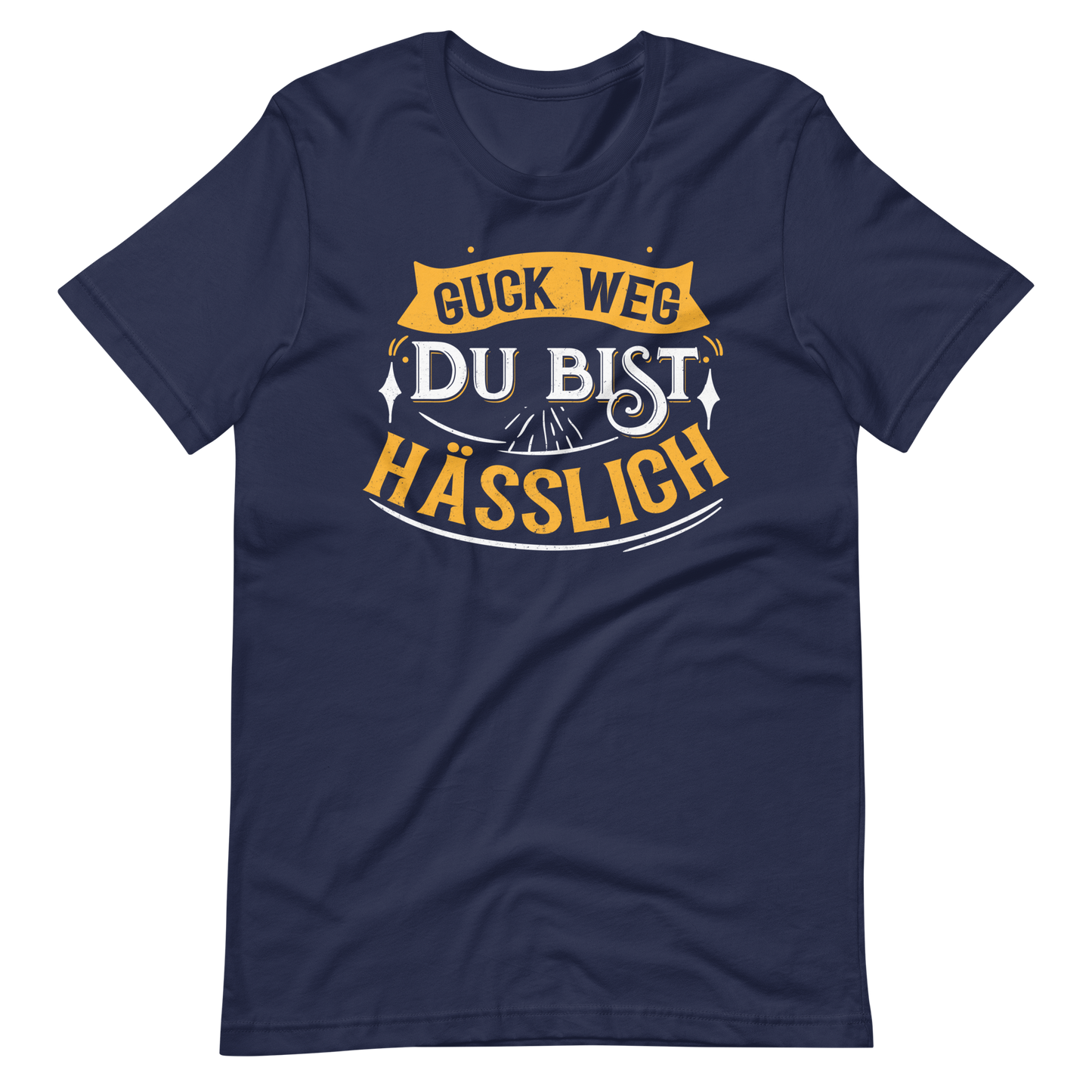 Lustiges T-Shirt "Guck weg, Du bist hässlich"