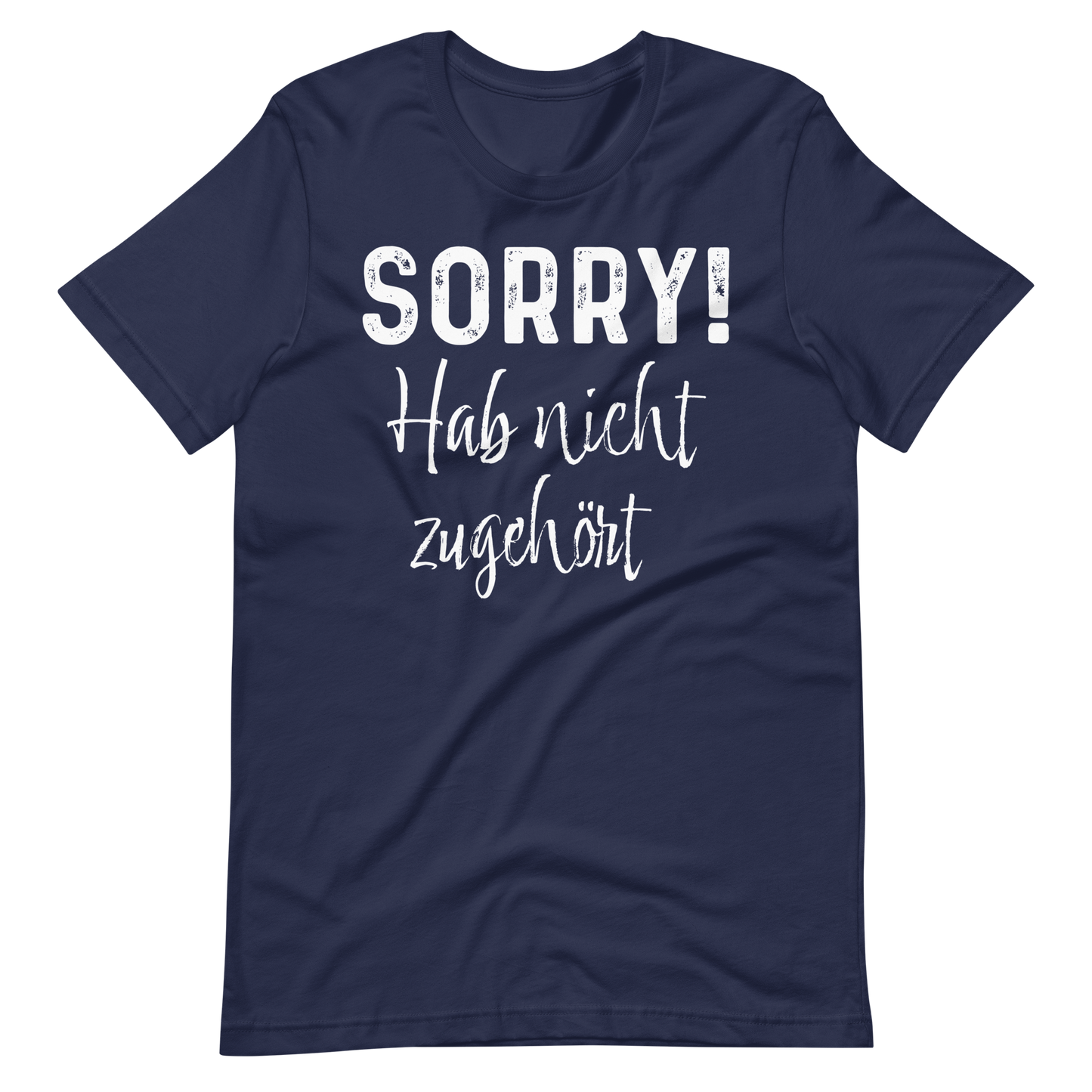 Lustiges T-Shirt "SORRY! Nicht zugehört!" | Witziger Spruch