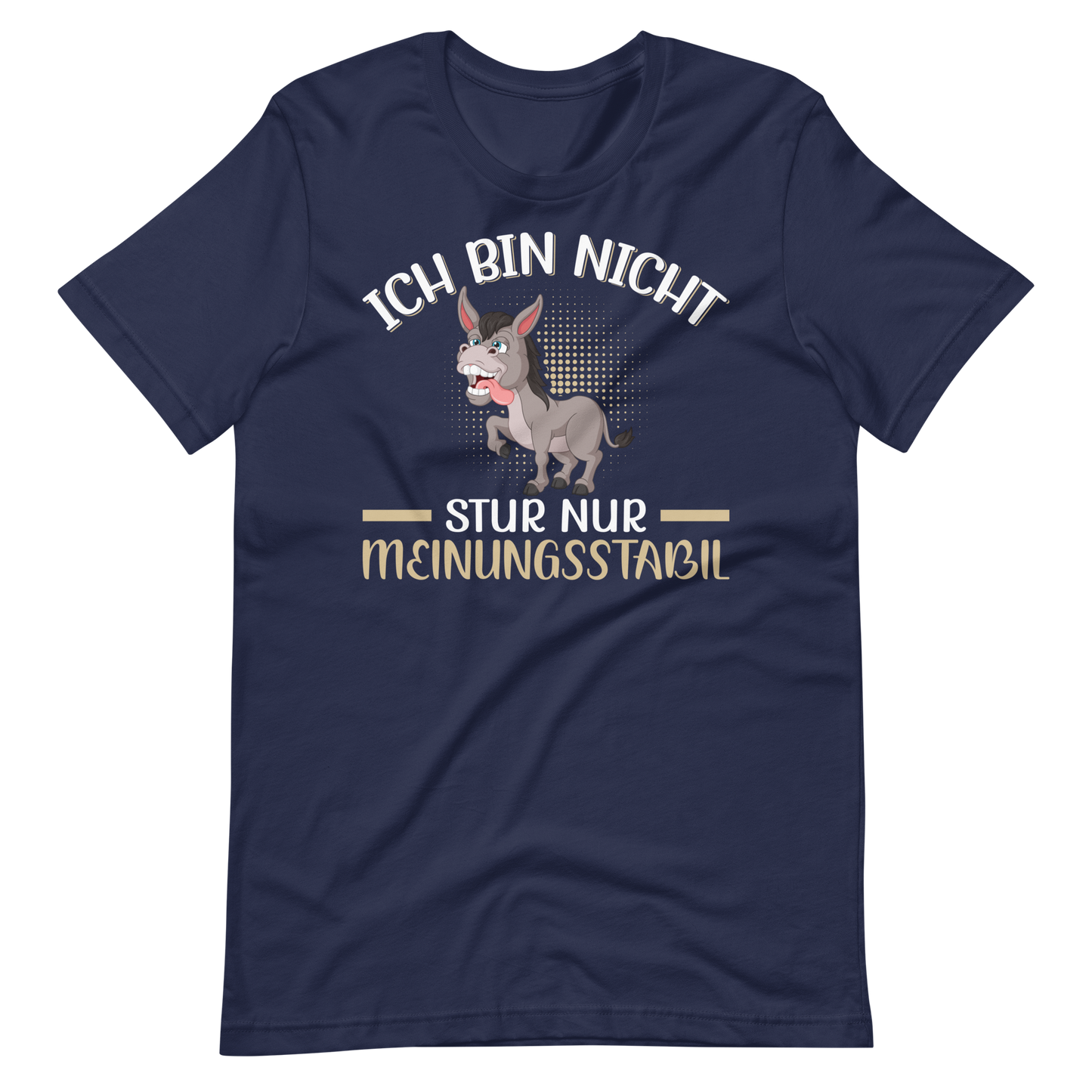 Lustiges T-Shirt "Nicht stur, nur Meinungsstabil!" | Witziger Spruch