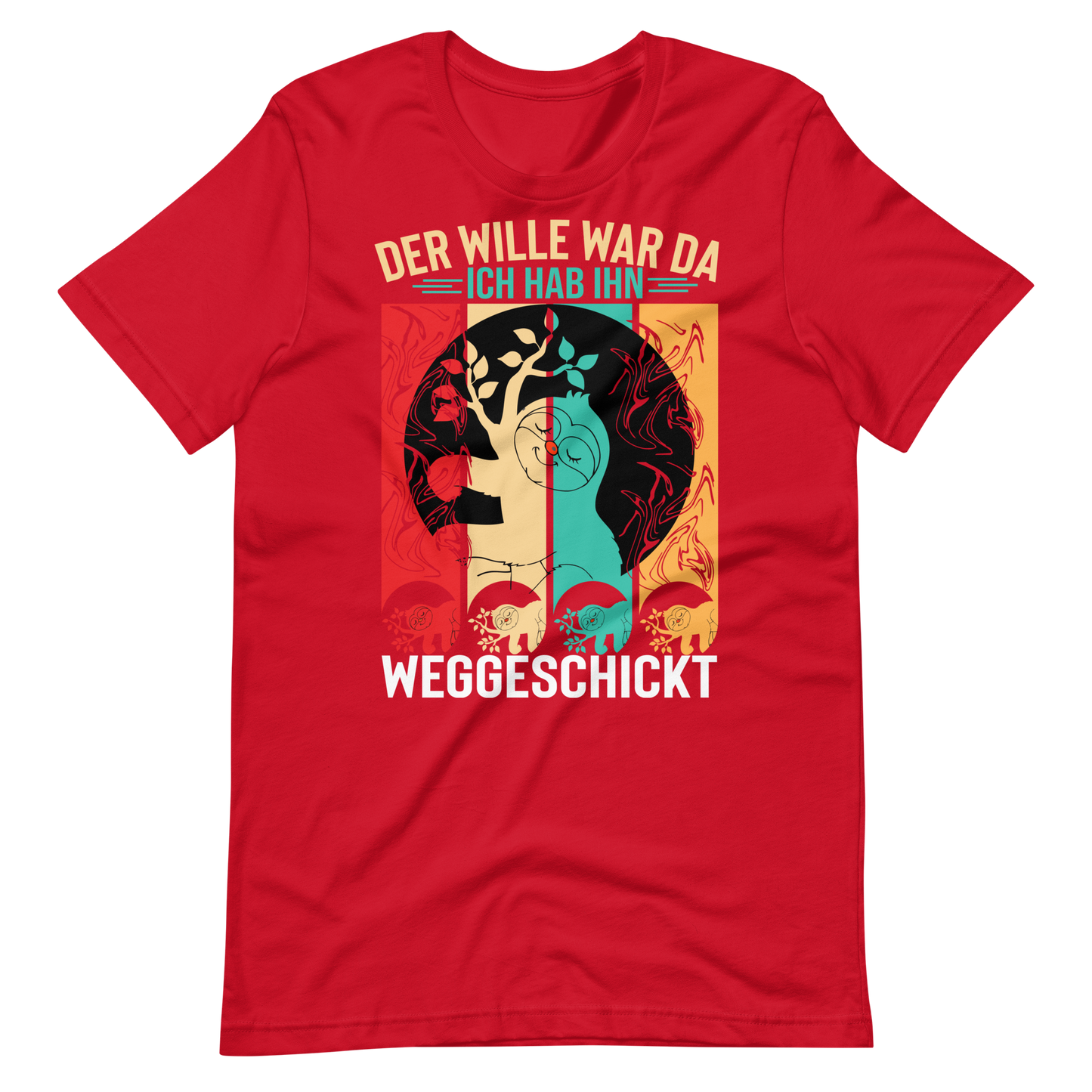 Der Wille war da T-Shirt - Lustiger Spruch für jeden Anlass!