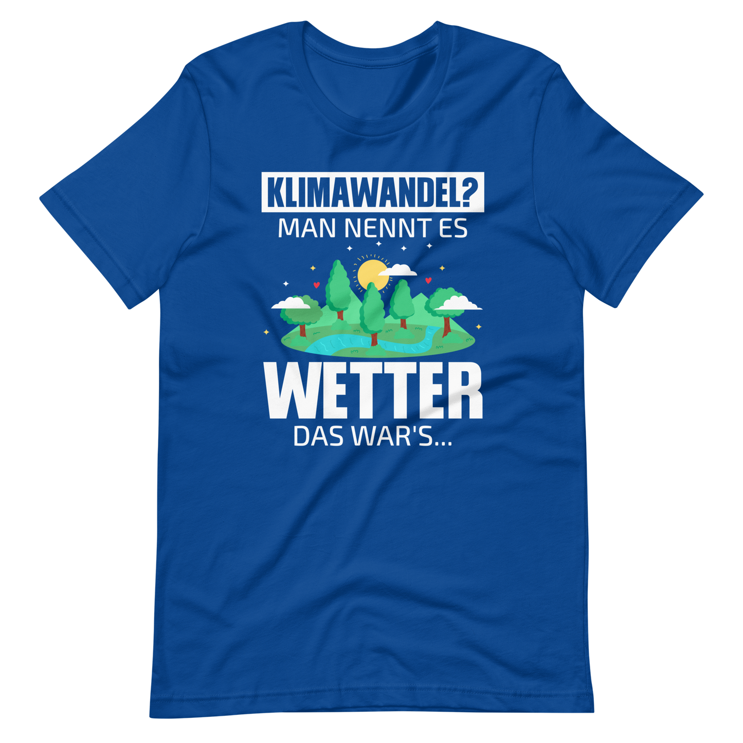 Klimawandel? Man nennt es WETTER! Lustiges T-Shirt für Umweltskeptike