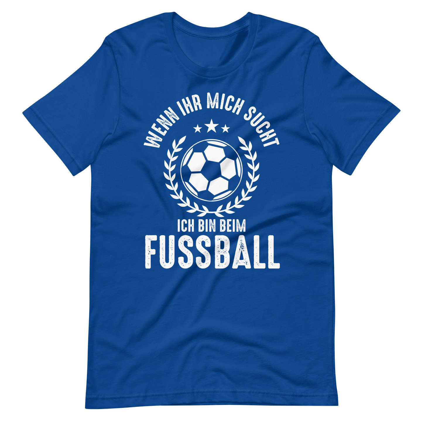 Fussball T-Shirt - Wenn Ihr mich sucht, bin ich beim Fussball