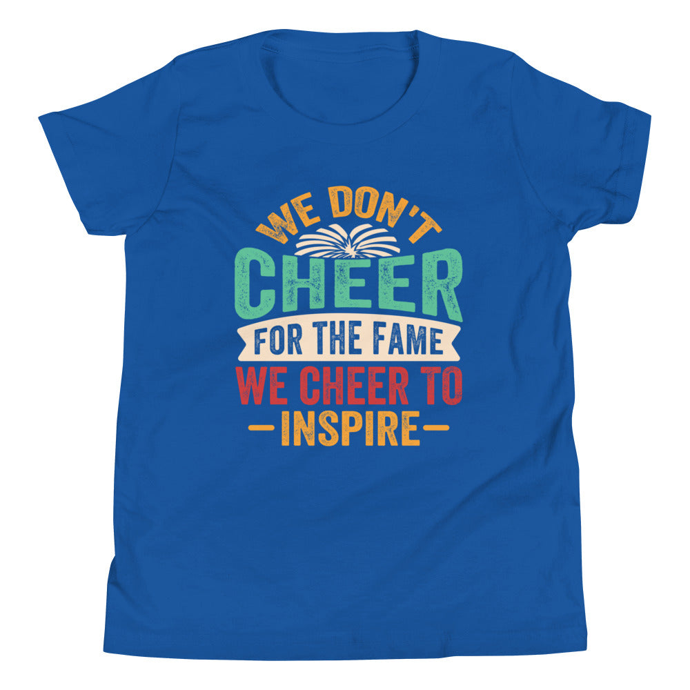 We don't CHEER for the Fame, we INSPIRE! - Dein inspirierendes Cheerleading T-Shirt