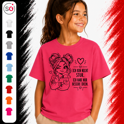 Vorschau – Kinder T-Shirt 'Ich bin nicht stur, ich habe nur bessere Ideen' mit coolem Mädchen-Motiv