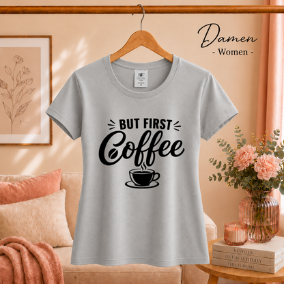 Damen Grau – „But first, Coffee“ T-Shirt | Design mit Spruch für Kaffee-Liebhaber und Morgenmuffel