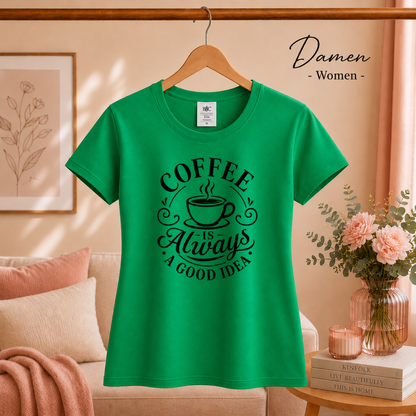 Damen KellyGrün – T-Shirt mit Spruch 'Coffee is Always a Good Idea' | Kaffeetassen-Motiv & Typografie Design