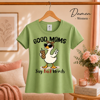 Damen Pistaccio – T-Shirt mit frecher Ente & Spruch 'Good Moms Say Bad Words' | Lustiges Muttertagsgeschenk