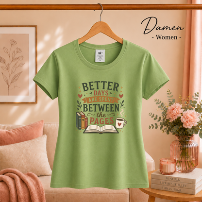 Damen Pistaccio – T-Shirt mit Spruch für Leseratten: Better Days Are Spent Between The Pages