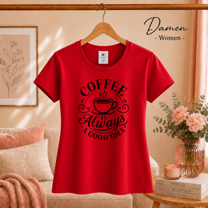 Damen Rot – T-Shirt mit Spruch 'Coffee is Always a Good Idea' | Kaffeetassen-Motiv & Typografie Design