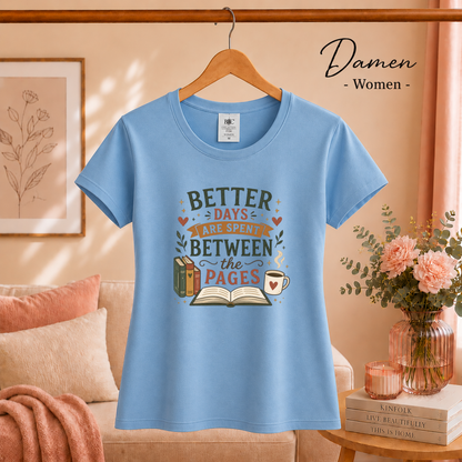 Damen SkyBlau – T-Shirt mit Spruch für Leseratten: Better Days Are Spent Between The Pages