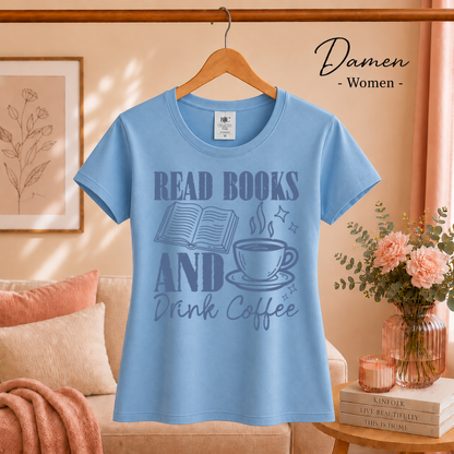 Damen SkyBlau – READ BOOKS AND Drink Coffee Shirt – Gemütliches Design für Bücherwürmer & Kaffeeliebhaber
