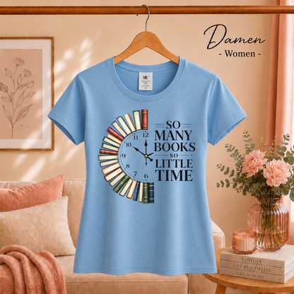 Damen SkyBlau – Bücheruhr T-Shirt: So Many Books So Little Time – Das perfekte Design für Lesefans