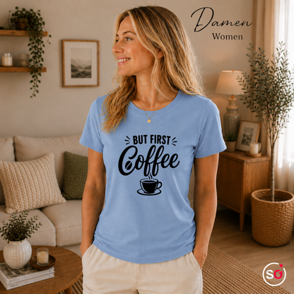 Damen SkyBlau – „But first, Coffee“ T-Shirt | Design mit Spruch für Kaffee-Liebhaber und Morgenmuffel