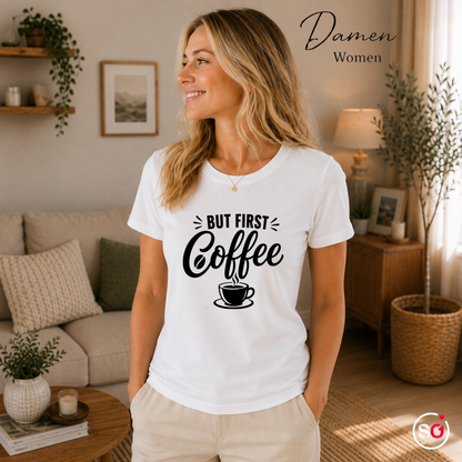 Damen Weiß – „But first, Coffee“ T-Shirt | Design mit Spruch für Kaffee-Liebhaber und Morgenmuffel