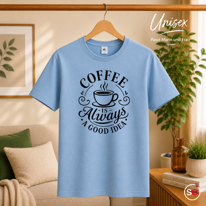 Unisex SkyBlau – T-Shirt mit Spruch 'Coffee is Always a Good Idea' | Kaffeetassen-Motiv & Typografie Design