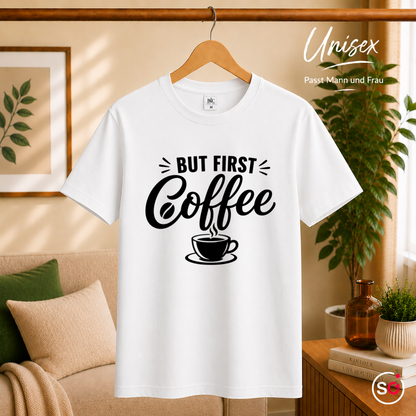 Unisex Weiß – „But first, Coffee“ T-Shirt | Design mit Spruch für Kaffee-Liebhaber und Morgenmuffel