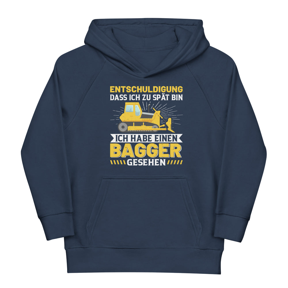 Entschuldigung, bin zu spät. Ich habe einen Bagger gesehen!! Hoodie